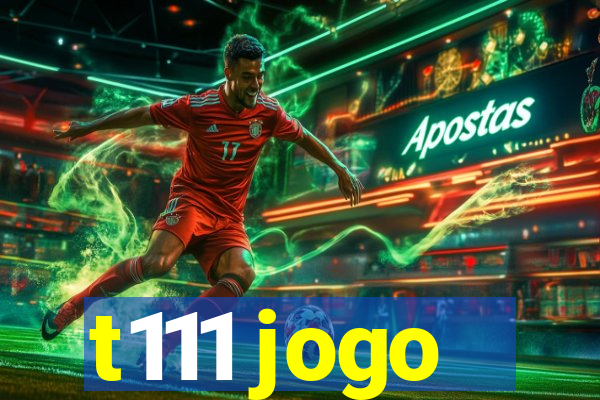 t111 jogo